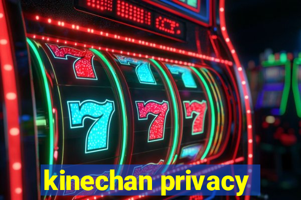 kinechan privacy